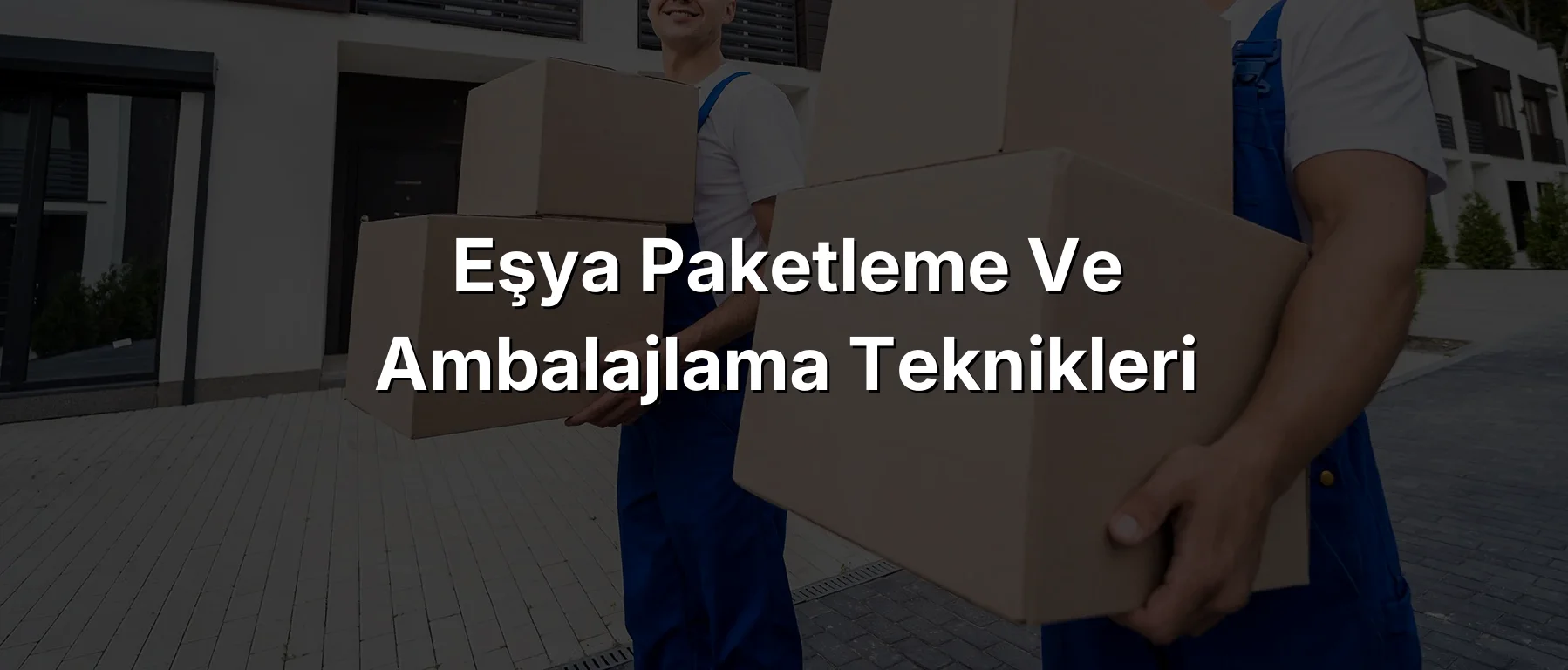 Eşya Paketleme ve Ambalajlama Teknikleri