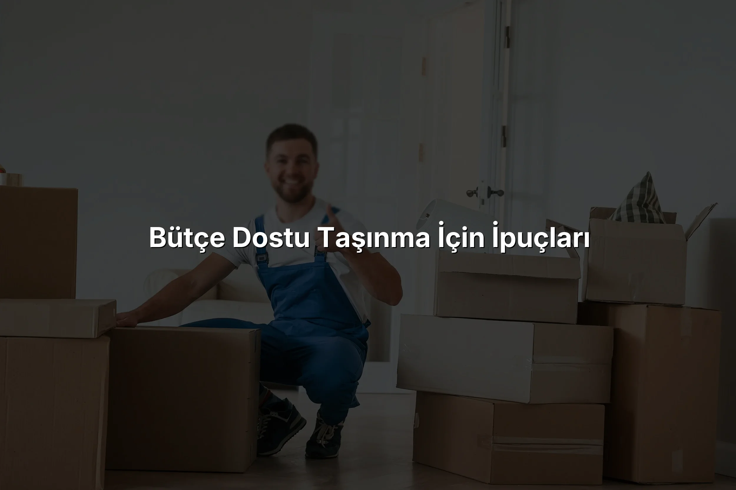 Bütçe Dostu Taşınma İçin İpuçları